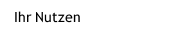Ihr Nutzen